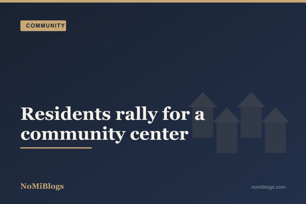 Community โ residents rally for a community center